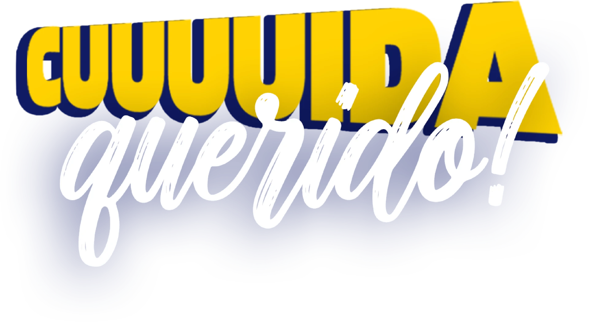 Cuuuida querido!